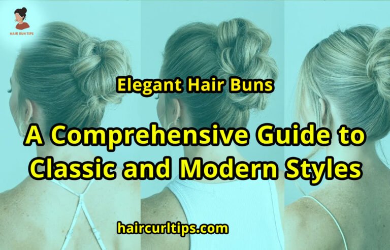 Elegant Hair Buns: A Comprehensive Guide to Classic and Modern Styles